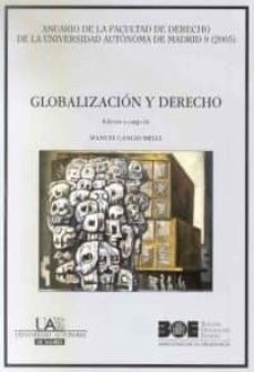globalizacion y derecho: anuario de la facultad de derecho de la universidad autonoma de madrid 9/2005-manuel cancio melia-9788434016279
