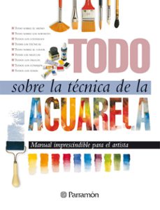 todo sobre la tecnica de la acuarela-9788434220379