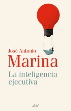 la inteligencia ejecutiva-jose antonio marina-9788434435179