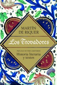 los trovadores-martin de riquer-pere gimferrer-9788434469679