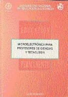 microelectronica para profesores de ciencias y tecnologia-luis rosado barbero-dionisio del rio sadornil-jose manuel gargallo abelairas-9788436232479