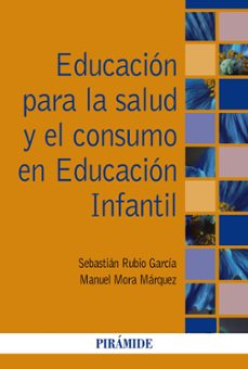 educacion para la salud y el consumo en educacion infantil-manuel mora marquez-sebastian rubio garcia-9788436841879
