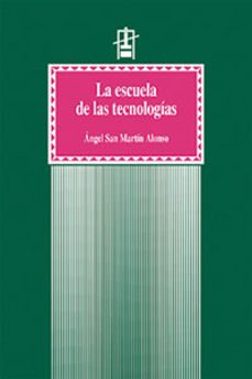 la escuela de las tecnologias-angel san martin alonso-9788437020679