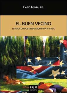 el buen vecino: estados unidos sobre argentina y brasil-fabio nigra-9788437098579