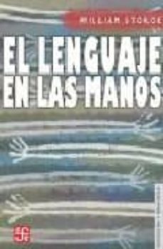 el lenguaje en las manos: por que las señas precedieron al habla-william stokoe-9788437505879