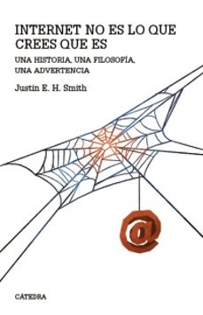 internet no es lo que crees que es-justin erik halldor smith-9788437647579
