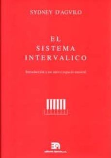 el sistema intervalico: introduccion a un nuevo concepto musical-sydney d´ aguilo-9788438102879