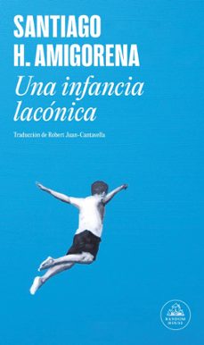 una infancia laconica-santiago h. amigorena-9788439739579