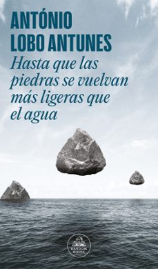 hasta que las piedras se vuelvan más ligeras que el agua (ebook)-antonio lobo antunes-9788439741879