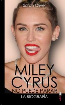 miley cyrus: la biografia: no puede parar-sarah oliver-9788441435179