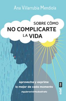 sobre cómo no complicarte la vida-ana villarrubia mendiola-9788441442979