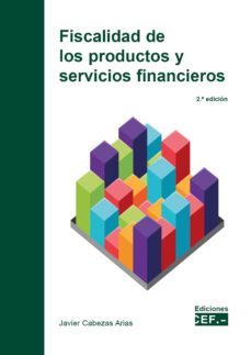fiscalidad de los productos y servicios financieros (2ª ed.)-javier cabezas arias-9788445441879