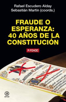 fraude o esperanza: 40 años de la constitucion-sebastian martin-rafael escuredo-9788446047179