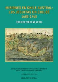 misiones en chile austral: los jesuitas en chiloe (1608-1768)-rodrigo moreno jeria-9788447209279