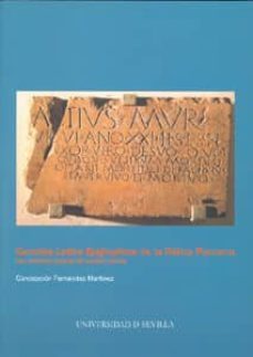 carmina latina epigraphica de la betica romana: las primeras pied ras de nuestra poesia-concepcion fernandez martinez-9788447210879