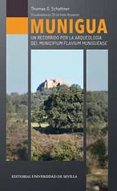 munigua. un recorrido por la arqueologia del municipium flavium muniguense-thomas g. schattner-9788447219179
