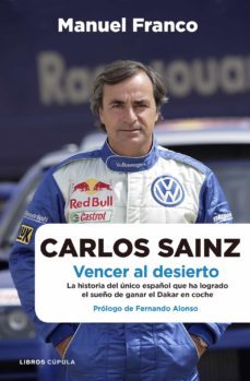 carlos sainz. vencer al desierto: la historia del unico español q ue ha logrado el sueño de ganar el dakar en coche-9788448068479