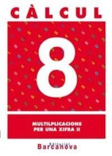 calcul 8. multiplicacions per una xifra ii  (cataluña)-9788448914479