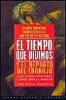 el tiempo que vivimos y el reparto del trabajo: la gran transform acion del trabajo, la jornada laboral y el tiempo libre-9788449305979