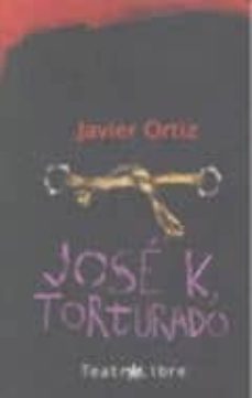 jose k, torturado-javier ortiz-9788461381579