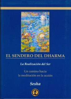 el sendero del dharma: la relacion del ser. un camino hacia la me ditacion en la accion-9788461493579
