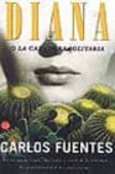diana o la cazadora solitaria-carlos fuentes-9788466311779