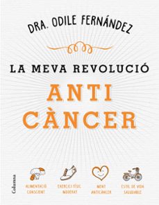 la meva revolucio anticancer-odile fernandez-9788466422079
