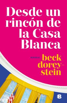 desde un rincon de la casa blanca-rebecca dorey stein-9788466664479