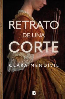 retrato de una corte-clara mendivil-9788466676779