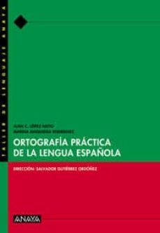 ortografia practica de la lengua española-juan c. lopez nieto-marina maquieira rodriguez-9788466716079