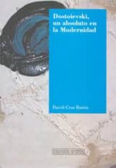 dostoievski, un absoluto en la modernidad-david cruz barrio-9788466930079