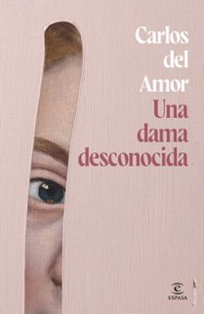 una dama desconocida-carlos del amor-9788467072679