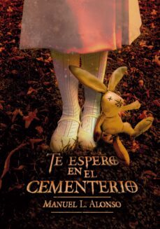 te espero en el cementerio-manuel luis alonso gomez-9788467590579