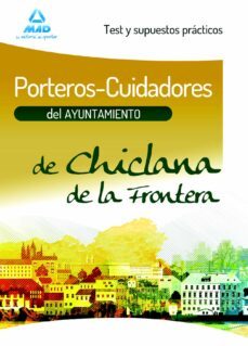 porteros-cuidadores del ayuntamiento de chiclana de la frontera. test y supuestos practicos-9788467690279