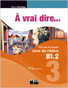 a vrai dire... 3. livre de l elève b1.2 + cd-9788468200279