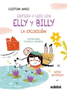 empieza a leer con elly y billy.2: la excursion-cristina marsi-9788468375779