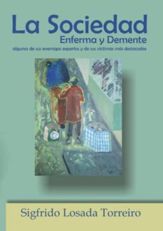 la sociedad enferma y demente-9788468657479