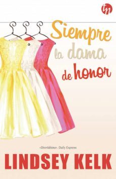 (pe) siempre la dama de honor-lindsey kelk-9788468784779