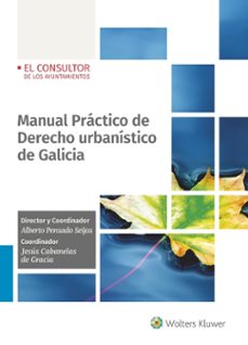 manual practico de derecho urbanistico de galicia-alberto pensado seijas-jesus cabanelas de gracia-9788470528279
