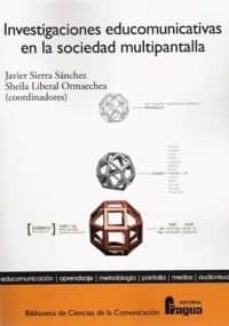 investigaciones educomunicativas en la sociedad multipantalla-javier sierra sanchez-sheila liberal ormaechea-9788470744679