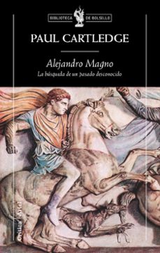 alejandro magno: la busqueda de un pasado desconocido-paul cartledge-9788474239379