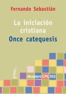 la iniciacion cristiana. once catequesis-9788474679779