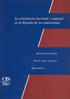 la conciencia nacional-regional en la españa de las autonomias-manuel garcia ferrando-9788474761979