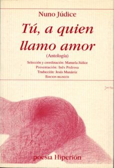 tu, a quien llamo amor (edicion bilingue castellano-portugues)-nuno judice-9788475179179