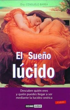 el sueño lucido; descubre quien eres y quien puedes llegar a ser mediante la lucidez onirica-consuelo barea-9788475561479