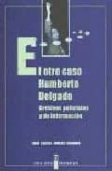 el otro caso humberto delgado: archivos policiales y de informaci on-9788476717479