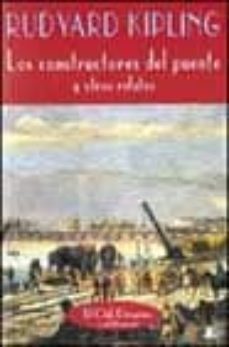 los constructores del puente y otros relatos-rudyard kipling-9788477024279