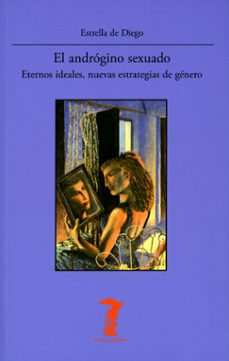el androgino sexuado: eternos ideales, nuevas estrategias de genero-estrella de diego-9788477743279