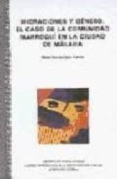 migraciones y genero: el caso de la comunidad marroqui en la ciud ad de malaga-maria garcia cano torrico-9788477853879