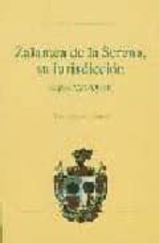 zalamea de la serena, su jurisdicion (siglos xvi-xviii)-jose calvente cubero-9788477961079